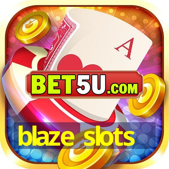 blaze slots